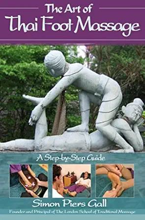 the art of thai foot massage a step by step guide 1st edition simon piers gall 1844091384, 978-1844091386