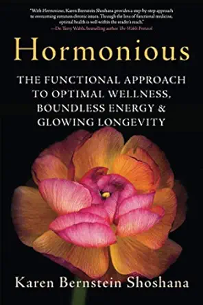 hormonious the functional approach to optimal wellness boundless energy and glowing longevity 1st edition