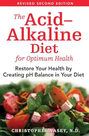 the acid alkaline diet for optimum health restore your health by creating ph balance in your diet 1st edition