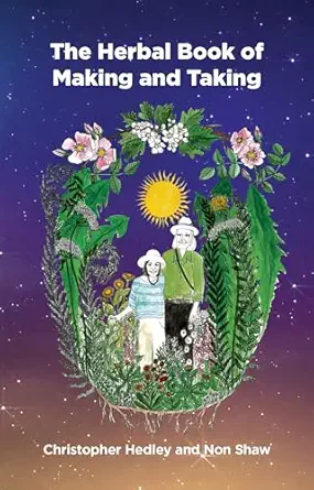 a herbal book of making and taking 1st edition mr christopher hedley 1912807270, 978-1912807277