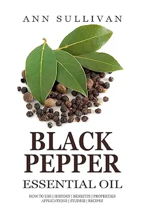 black pepper essential oil 1st edition ann sullivan 1545129339, 978-1545129333
