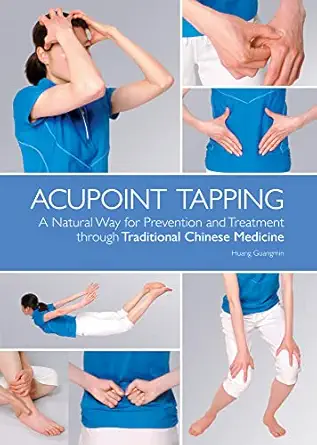 acupoint tapping a natural way for prevention and treatment through traditional chinese medicine 1st edition