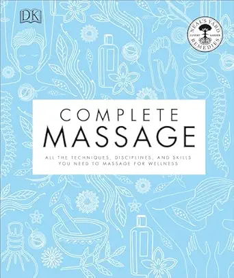 complete massage all the techniques disciplines and skills you need to massage for wellness 1st edition