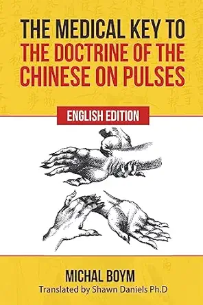 the medical key to the doctrine of the chinese on pulses 1st edition michael boym ,shawn linden daniels