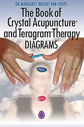 the book of crystal acupuncture and teragram therapy diagrams 1st edition dr margaret rogers van coops