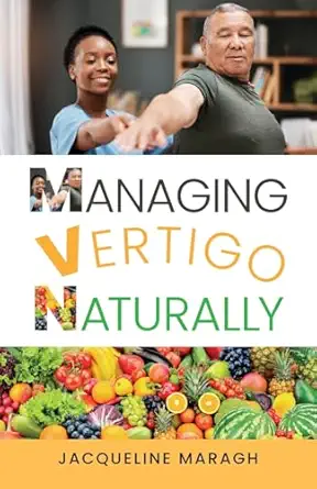 managing vertigo naturally 1st edition jacqueline maragh 9655789608, 978-9655789607