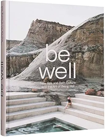 be well new spa and bath culture and the art of being well 1st edition gestalten ,kari molvar 3899559959,
