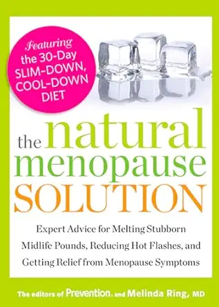 the natural menopause solution expert advice for melting stubborn midlife pounds reducing hot flashes and