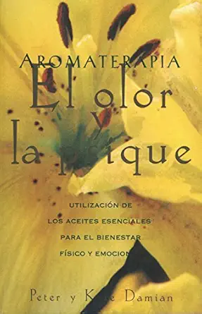 aromaterapia el olor y la psique 1st edition peter damian ,kate damian 089281473x, 978-0892814732