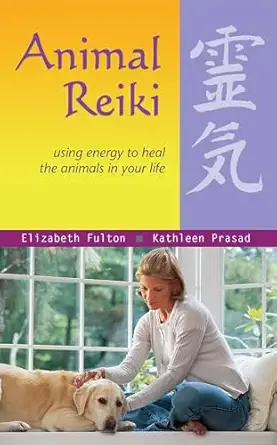 animal reiki using energy to heal the animals in your life 1st edition elizabeth fulton ,kathleen prasad