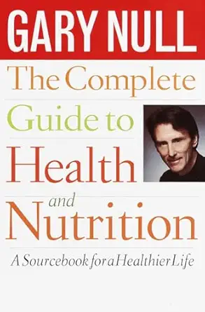 the complete guide to health and nutrition a sourcebook for a healthier life 1st edition gary null ph d