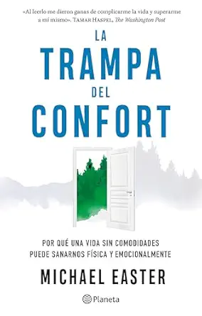 la trampa del confort por qua una vida sin comodidades puede sanarnos fa sica y emocionalmente / the comfort