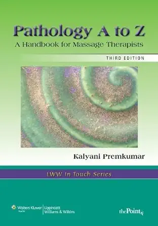 pathology a to z a handbook for massage therapists 1st edition m d premkumar, kalyani 0781747996,