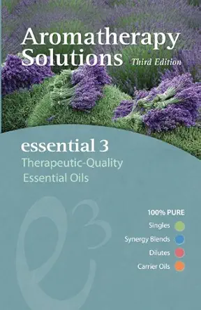 aromatherapy solutions essential 3 therapeutic quality essential oils 1st edition caryn gehlmann ,joni keim