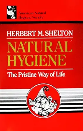 natural hygiene the pristine way of life 1st edition herbert m shelton 0914532375, 978-0914532378