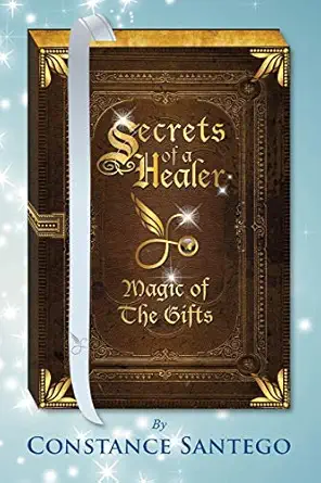 secrets of a healer magic of the gifts 1st edition constance santego 1989013074, 978-1989013076