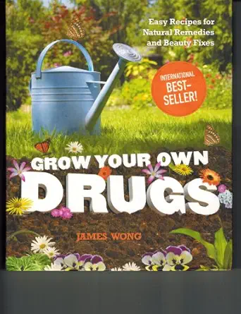grow your own drugs easy recipes for natural remedies and beauty fixes 1st edition james wong 1606521071,