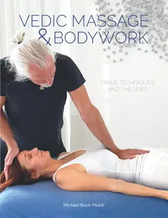 vedic massage and bodywork table techniques and theories 1st edition michael mukti buck 1737660369,
