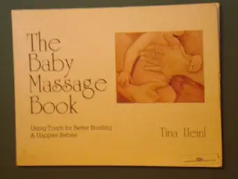 the baby massage book using touch for better bonding and happier babies 1st edition tina heinl 0130562181,