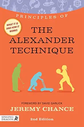 principles of the alexander technique what it is how it works and what it can do for you 1st edition jeremy