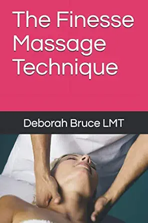 the finesse massage technique 1st edition deborah bruce lmt 1984124706, 978-1984124708