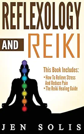 reflexology how to relieve stress and reduce pain through reflexology techniques 1st edition jen solis