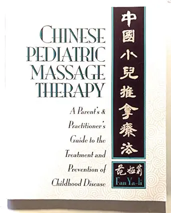 chinese pediatric massage therapy a parents and practitioners guide to the treatment and prevention of