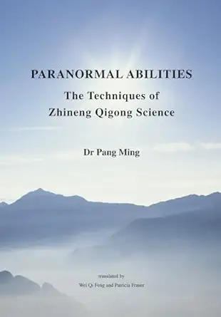 paranormal abilities the techniques of zhineng qigong science 1st edition dr pang ming ,wei qifeng ,patricia