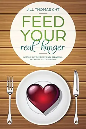 feed your real hunger getting off the emotional treadmill that keeps you overweight 1st edition jill k thomas