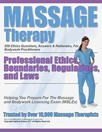 massage therapy professional ethics boundaries regulations and laws a 250 question review for massage and