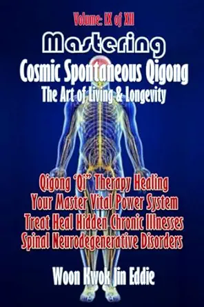 a volume ix of xiia a mastering cosmic spontaneous qigong the art of living and longevitya qigong a qia