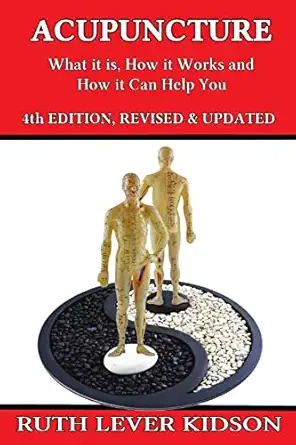 acupuncture what it is how it works and how it can help you 1st edition ruth lever kidson 1739333209,