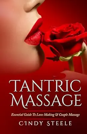 tantric massage for couples essential guide to love making and couples massage 1st edition cindy steele