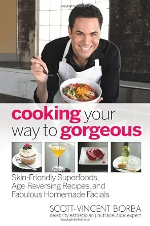 cooking your way to gorgeous skin friendly superfoods age reversing recipes and fabulous homemade facials 1st