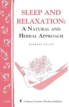 sleep and relaxation a natural and herbal approach storeys country wisdom bulletin a 201 1st edition barbara