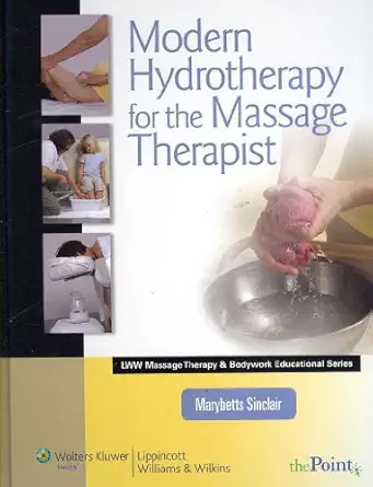 modern hydrotherapy for the massage therapist 1st edition marybetts sinclair 0781792096, 978-0781792097