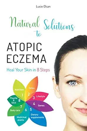 natural solutions to atopic eczema heal your skin in 8 steps 1st edition lucie olsan 3982010888,