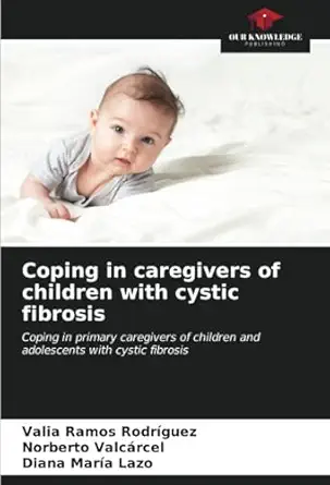 coping in caregivers of children with cystic fibrosis coping in primary caregivers of children and