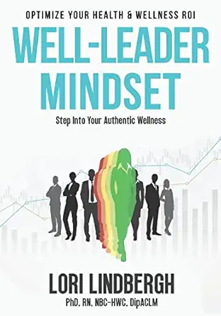 well leader mindset optimize your health and wellness roi 1st edition lori lindbergh 1958714682,