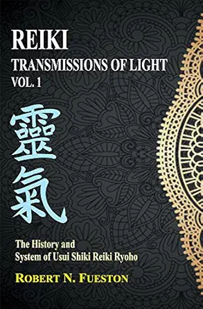 reiki transmissions of light volume 1 the history and system of usui shiki reiki ryoho 1st edition robert n