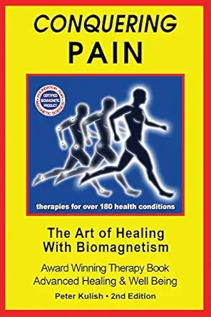 conquering pain the art of healing with biomagnetism 1st edition peter kulish 0692692541, 978-0692692547