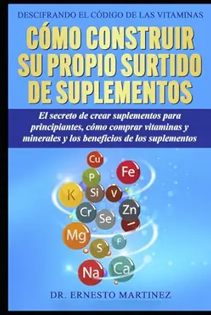 descifrando el ca digo de las vitaminas ca mo construir su propio surtido de suplementos el secreto de crear