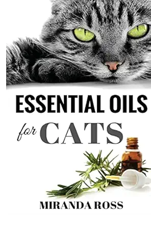 essential oils for cats safe and effective therapies and remedies to keep your cat healthy and happy 1st
