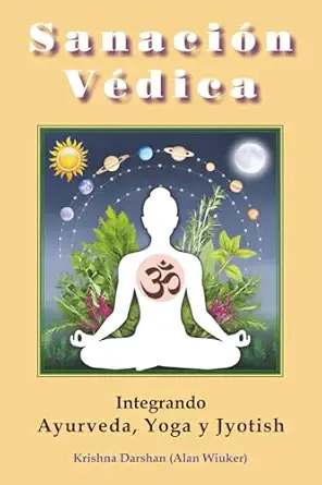 sanacion vedica integrando ayurveda yoga y jyotish 1st edition krishna darshan 9915431406, 978-9915431406