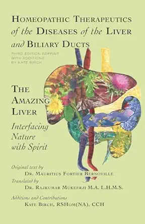 homeopathic therapeutics of the diseases of the liver and biliary ducts the amazing liver interfacing nature