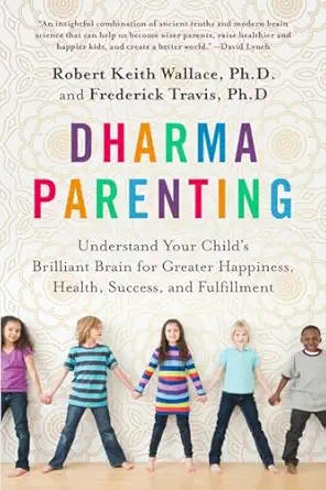 dharma parenting understand your childs brilliant brain for greater happiness health success and fulfillment