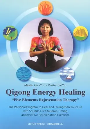 qigong energy healing five elements rejuvenation therapy the personal program to heal and strengthen your