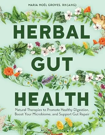 herbal gut health natural therapies to promote healthy digestion boost your microbiome and support gut repair