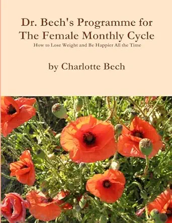 the female monthly cycle how to lose weight and be happier all the time 1st edition dr charlotte bech