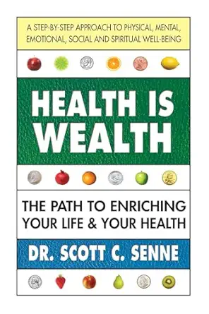 health is wealth how to enrich your life and your health 1st edition scott c senne 0757003567, 978-0757003561